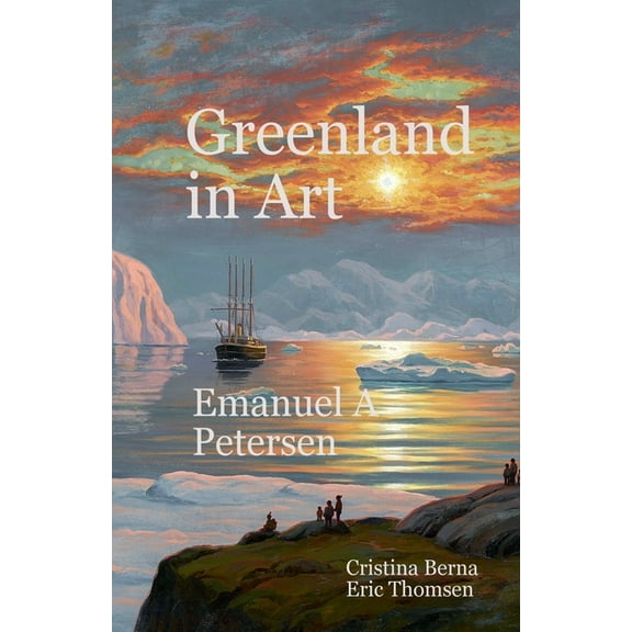 Greenland in Art Emanuel A Petersen, (Paperback)