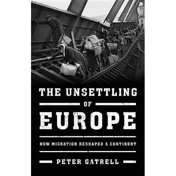 Pre-Owned The Unsettling of Europe: How Migration Reshaped a Continent Paperback