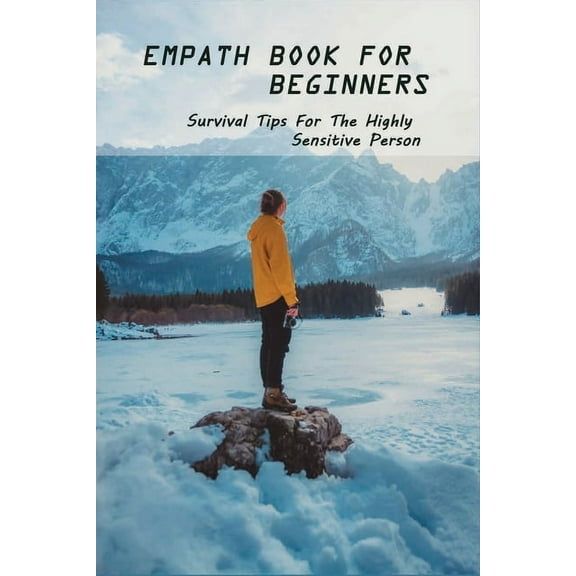 Empath Book For Beginners: Survival Tips For The Highly Sensitive Person: Narcissist Abuse Book (Paperback)