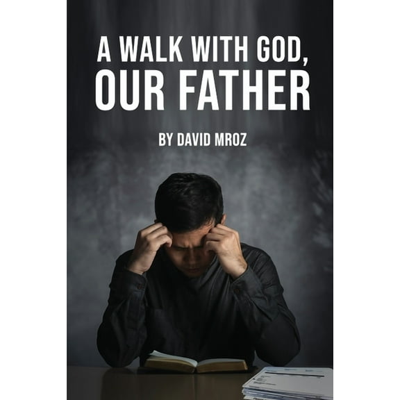 A Walk with God, Our Father, (Paperback)
