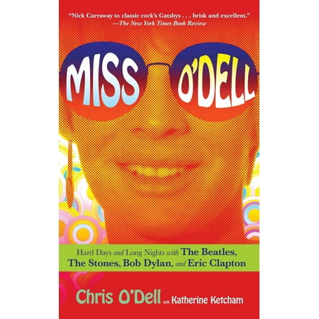 Miss O'Dell : Hard Days and Long Nights with The Beatles, The Stones, Bob Dylan and Eric