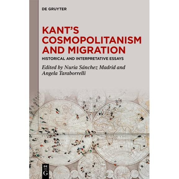 Kant's Cosmopolitanism and Migration: Historical and Interpretative Essays, (Hardcover)