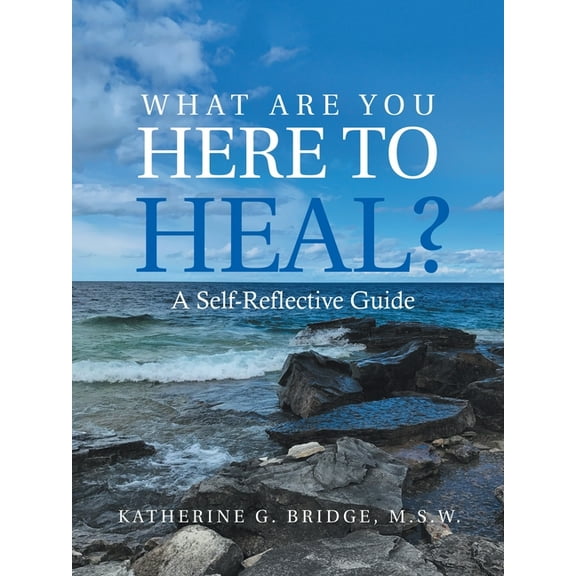 What Are You Here to Heal?: A Self-Reflective Guide (Paperback)