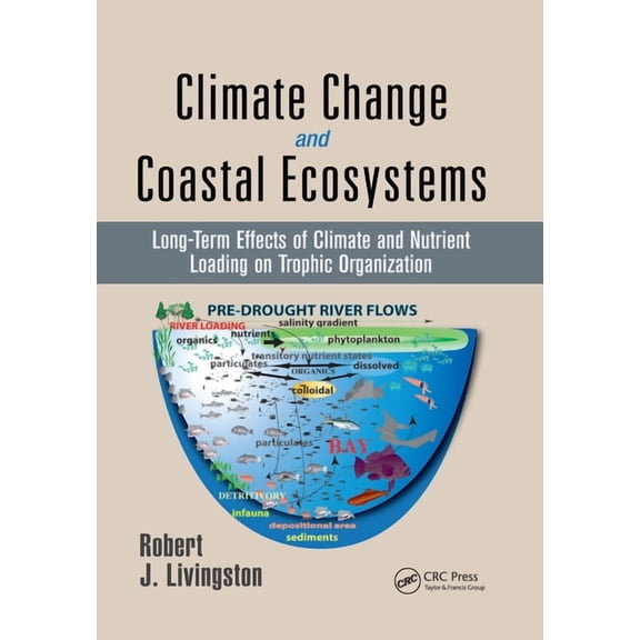 CRC Marine Science Climate Change and Coastal Ecosystems: Long-Term Effects of Climate and Nutrient Loading on Trophic Organization, (Paperback)
