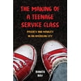 thumbnail image 1 of Pre-Owned The Making of a Teenage Service Class: Poverty and Mobility in an American City (Paperback) 0520292065 9780520292062, 1 of 1