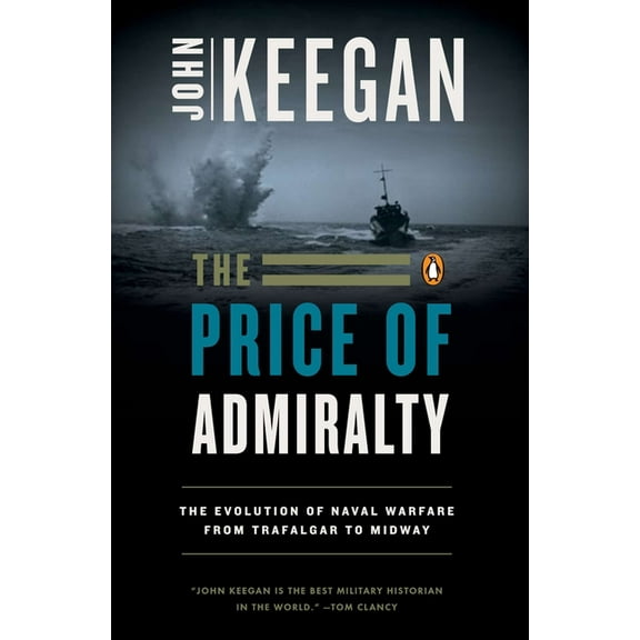 The Price of Admiralty: The Evolution of Naval Warfare, (Paperback)