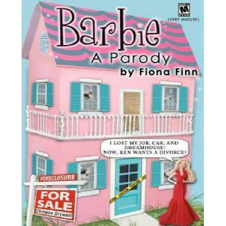 Barbie: A Parody: I Lost My Job, Car, and Dreamhouse! Now, Ken Wants a Divorce?