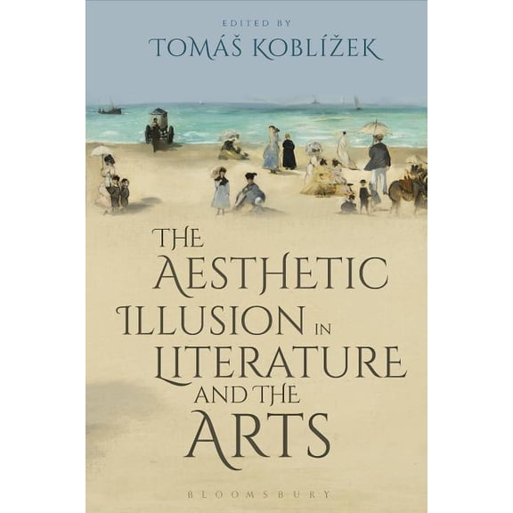 The Aesthetic Illusion in Literature and the Arts, (Hardcover)
