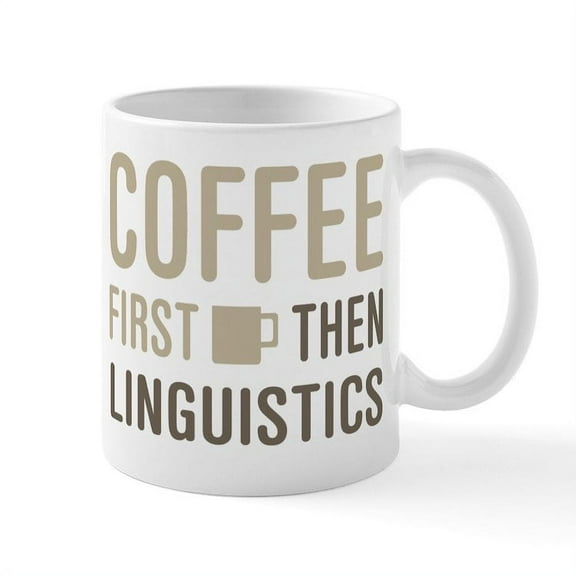 CafePress - Coffee Then Linguistics Mug - 11 oz Ceramic Mug - Novelty Coffee Tea Cup