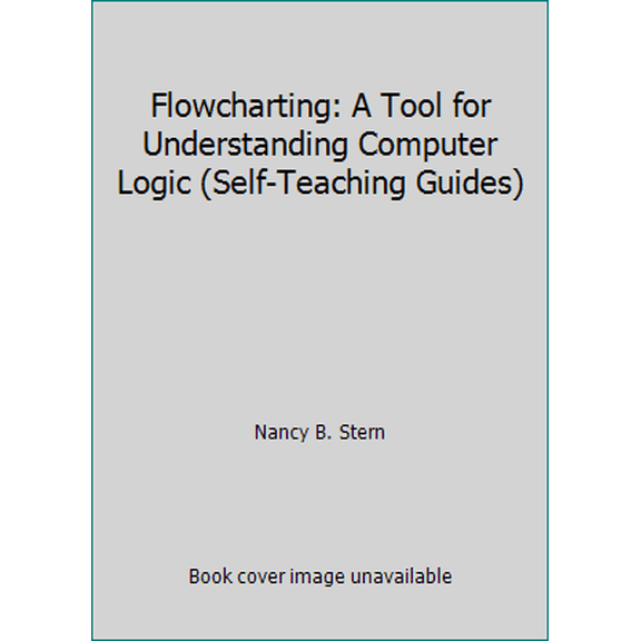 Pre-Owned Flowcharting: A Tool for Understanding Computer Logic (Self-Teaching Guides) (Paperback) 0471823317 9780471823315