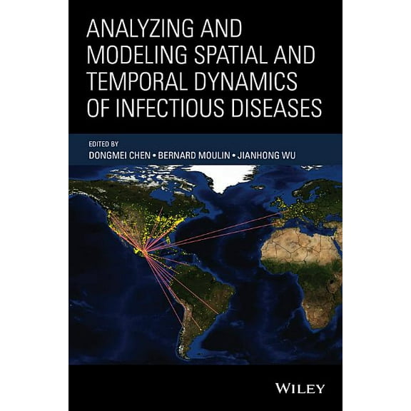 Analyzing and Modeling Spatial and Temporal Dynamics of Infectious Diseases, (Hardcover)