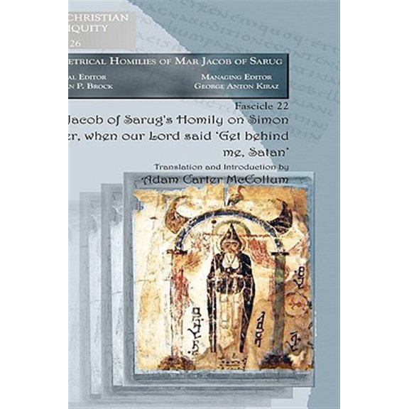 Pre-Owned Texts from Christian Late Antiquity; Metrical Homilies of Ma: Jacob of Sarug's Homily on Simon Peter, When Our Lord Said 'Get Behind Me, Satan' (Paperback)