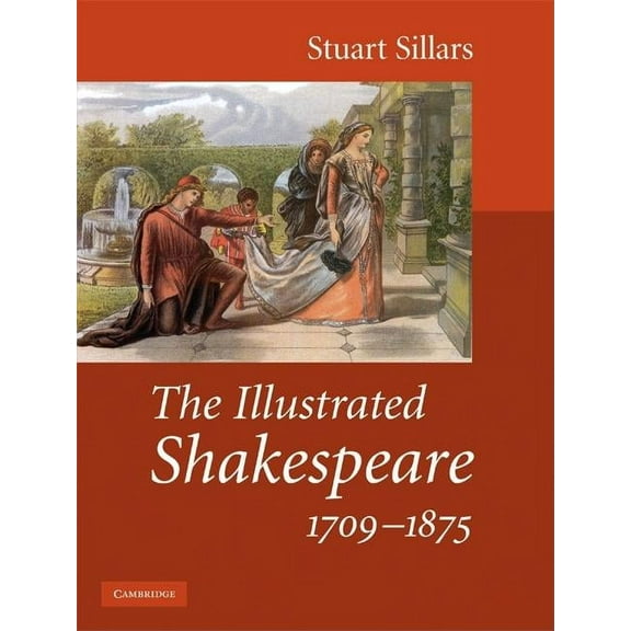 The Illustrated Shakespeare, 1709-1875, (Hardcover)