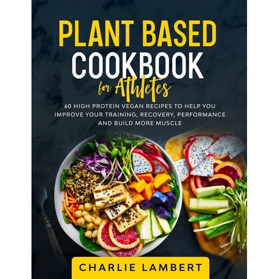 Plant-Based Cookbook for Beginners: 130 Delicious, Easy and Health Restoring Vegan Recipes & a 28 Day Meal Plan to K, (Paperback)