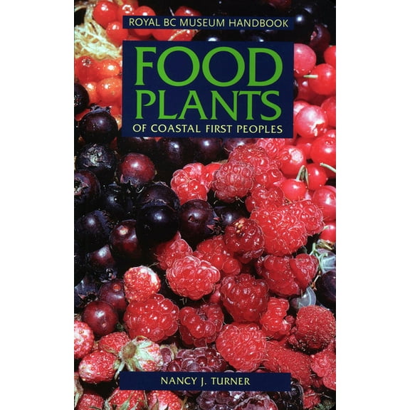 Royal BC Museum Handbooks Food Plants of Coastal First Peoples, (Paperback)