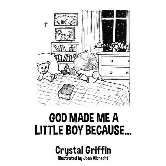 God Made Me a Little Boy Because... God Made Me a Little Boy Because..., Book 0, (Paperback)