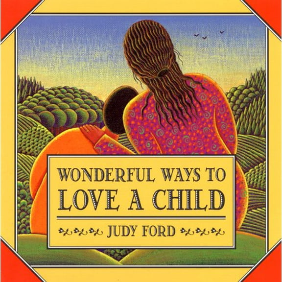 Pre-Owned Wonderful Ways to Love a Child (Paperback) 0943233895 9780943233895