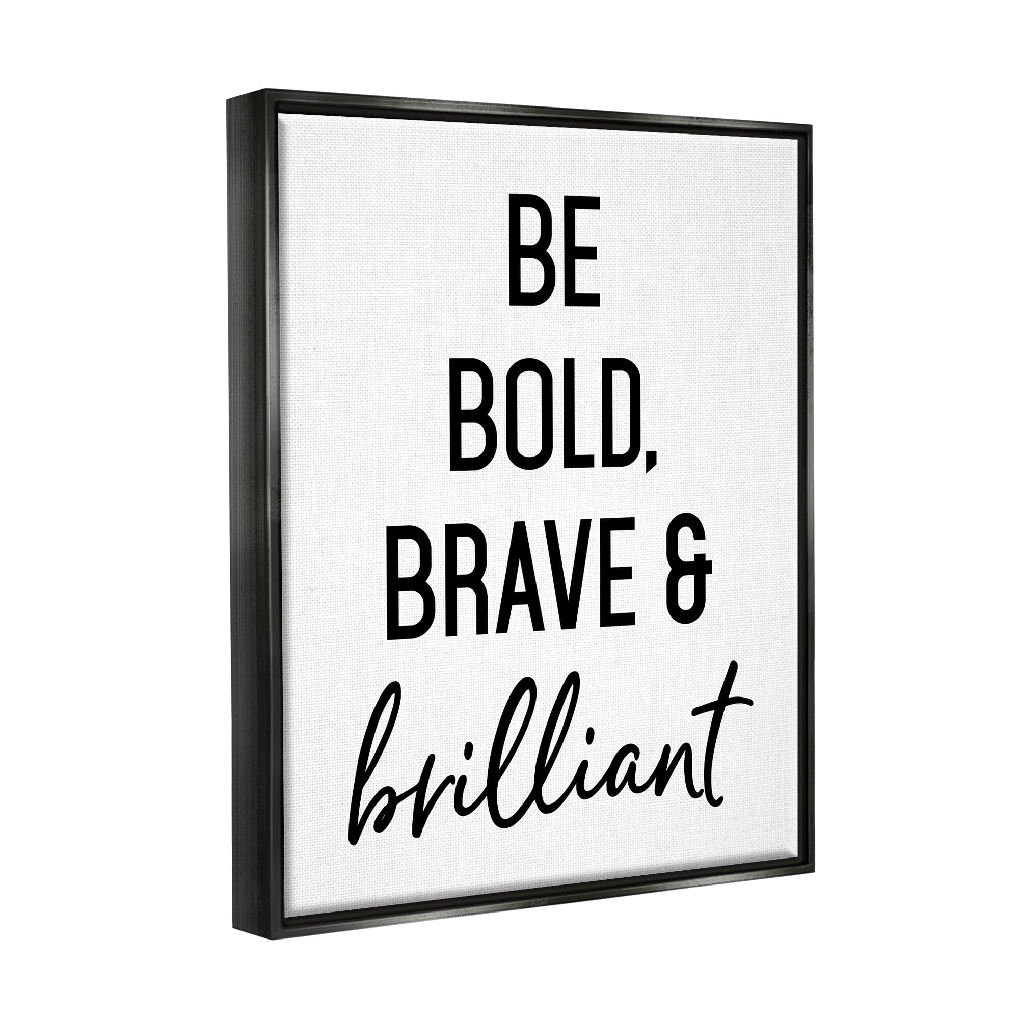 Stupell Industries Be Bold & Brave Casual Encouraging Saying Graphic Art Jet Black Floating Framed Canvas Print Wall Art, Design by Lettered and Lined