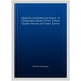 thumbnail image 1 of Pre-Owned Japanese and American Horror: A Comparative Study of Film, Fiction, Graphic Novels and Video Games (Paperback), 1 of 1