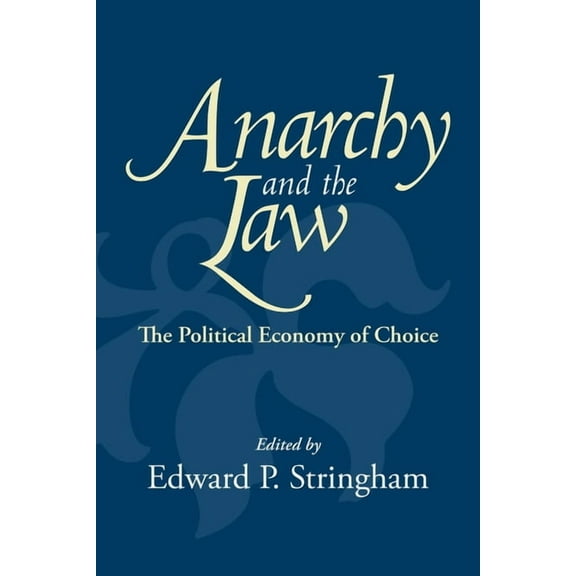 Anarchy and the Law: The Political Economy of Choice, (Paperback)