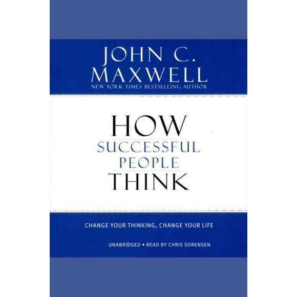 Comment les Gens Qui Réussissent Pensent, John C. Maxwell