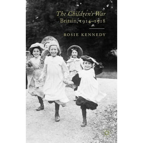 The Children's War: Britain, 1914-1918, (Hardcover)