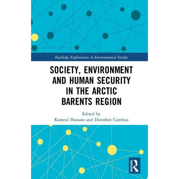 Routledge Explorations in Environmental  Society, Environment and Human Security in the Arctic Barents Region, (Hardcover)