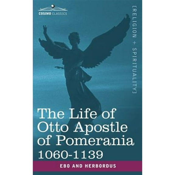 The Life of Otto Apostle of Pomerania 1060-1139 (Paperback)