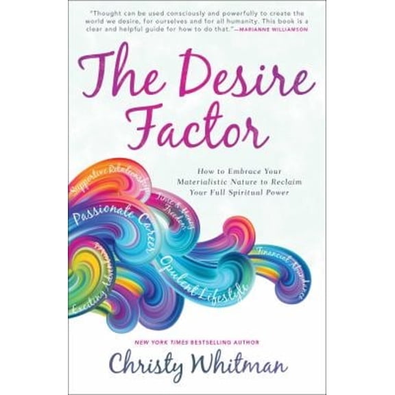 Pre-Owned The Desire Factor: How to Embrace Your Materialistic Nature to Reclaim Your Full Spiritual Power (Paperback) 1582707596 9781582707594