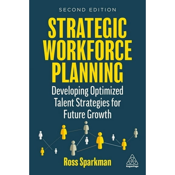 Strategic Workforce Planning: Developing Optimized Talent Strategies for Future Growth, (Paperback)