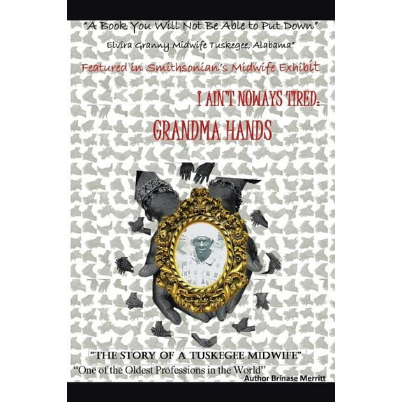 I Aint Noways Tired : Grandma Hands