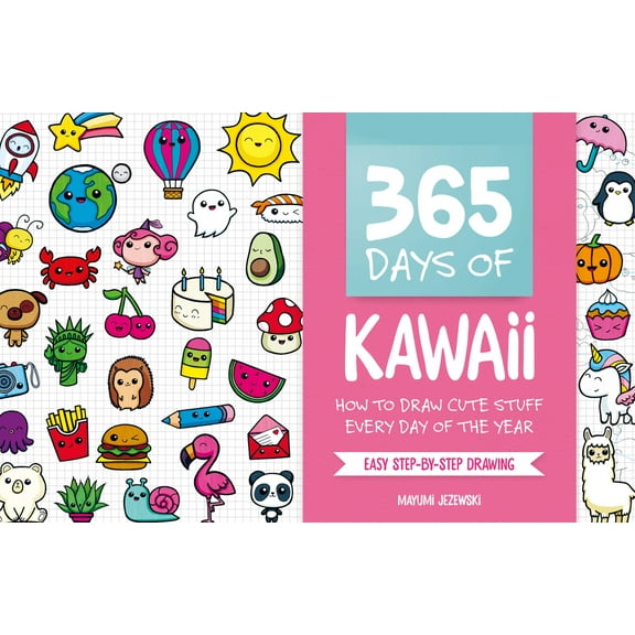 365 Days of Kawaii: How to Draw Cute Stuff Every Day of the Year (Paperback)