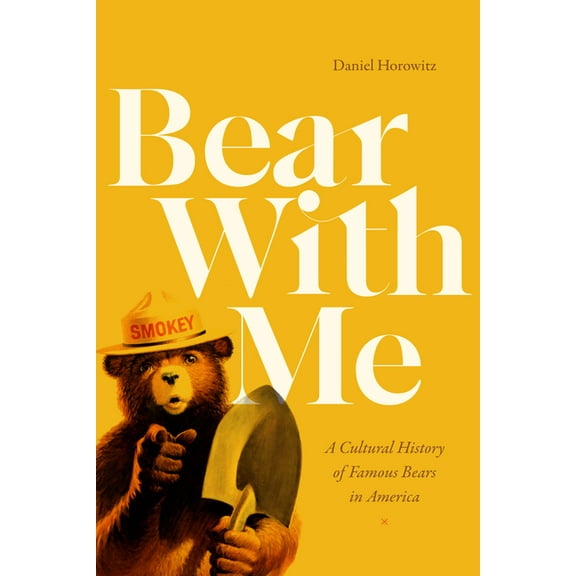 Bear with Me: A Cultural History of Famous Bears in America, (Paperback)