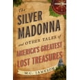 thumbnail image 1 of Pre-Owned The Silver Madonna and Other Tales of America's Greatest Lost Treasures (Paperback) 1589798392 9781589798397, 1 of 2