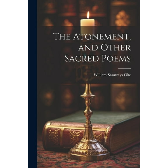 The Atonement, and Other Sacred Poems (Paperback)