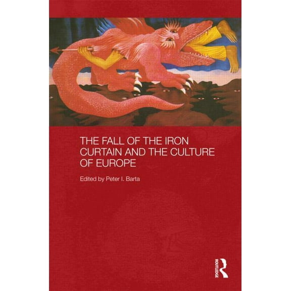 Routledge Contemporary Russia and Easter The Fall of the Iron Curtain and the Culture of Europe, (Hardcover)
