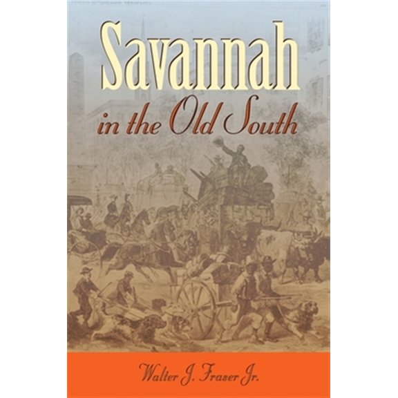 Pre-Owned Savannah in the Old South (Paperback) 082032776X 9780820327761