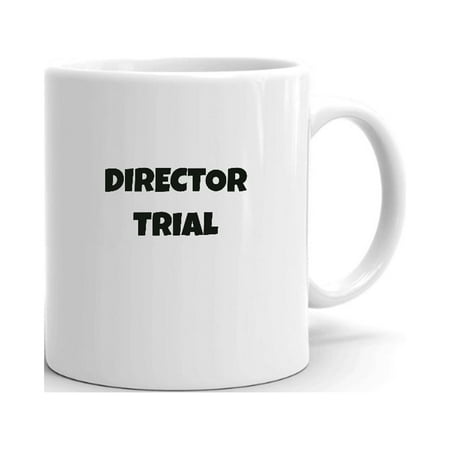 

Director Trial Fun Style Ceramic Dishwasher And Microwave Safe Mug By Undefined Gifts