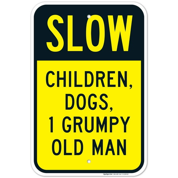 Slow Children Dogs 1 Grumpy Old Man Sign, Traffic Sign,