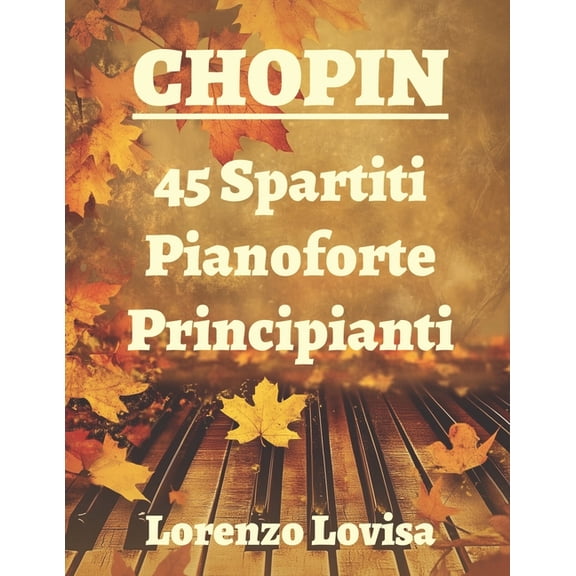 Chopin: 45 Spartiti Pianoforte Principianti, (Paperback)
