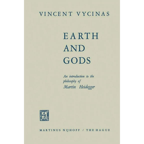 Earth and Gods: An Introduction to the Philosophy of Martin Heidegger, (Paperback)