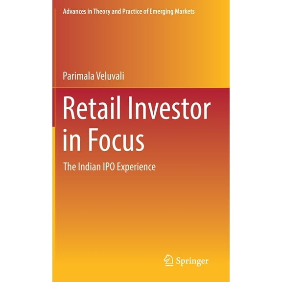 Advances in Theory and Practice of Emerg Retail Investor in Focus: The Indian IPO Experience, (Hardcover)