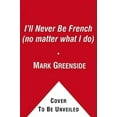 thumbnail image 3 of I'll Never Be French (No Matter What I Do), 3 of 3