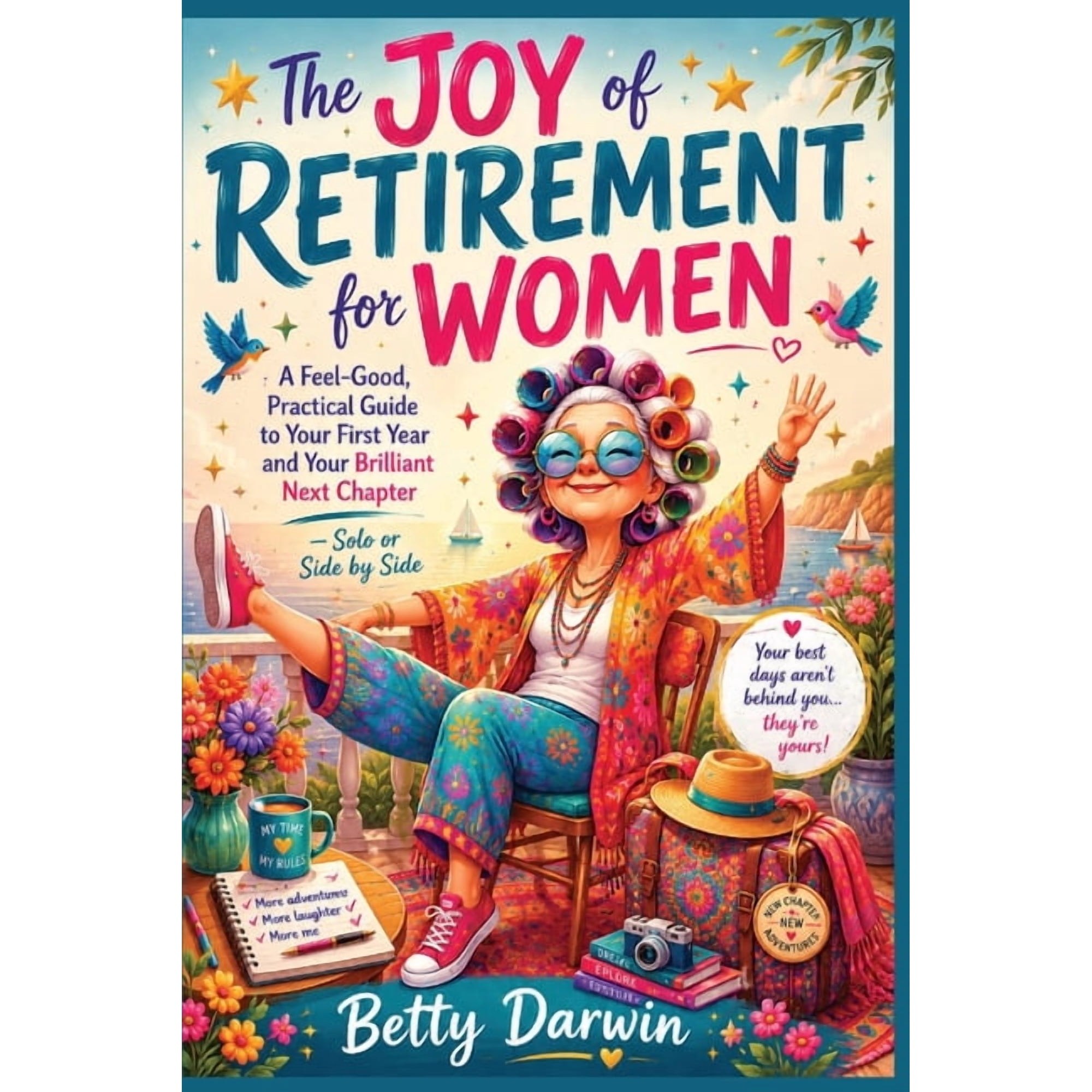 Life Beyond Work The Joy of Retirement for Women: A Feel-Good, Practical Guide to Your First Year and Your Brilliant Next Chapter. Solo o, (Paperback)