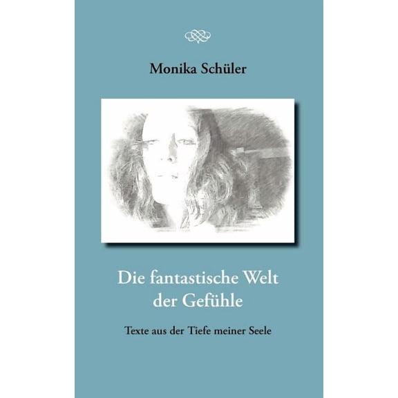 Die fantastische Welt der GefÃ¼hle: Texte aus der Tiefe meiner Seele, (Paperback)