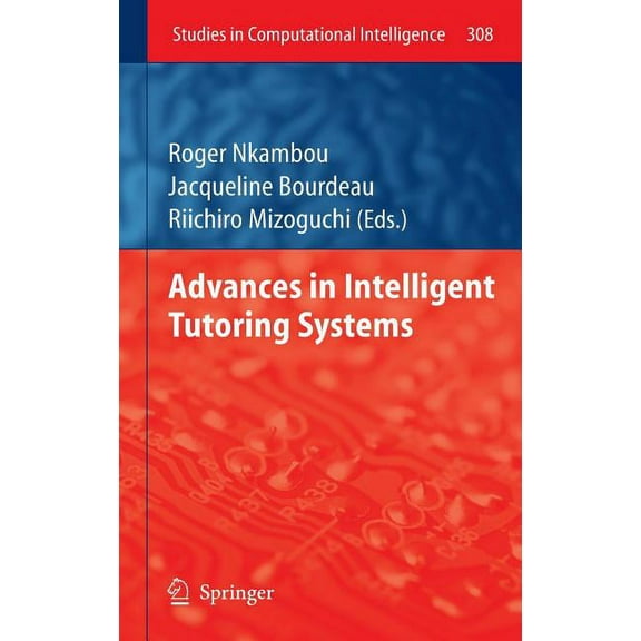 Studies in Computational Intelligence Advances in Intelligent Tutoring Systems, Book 308, (Hardcover)