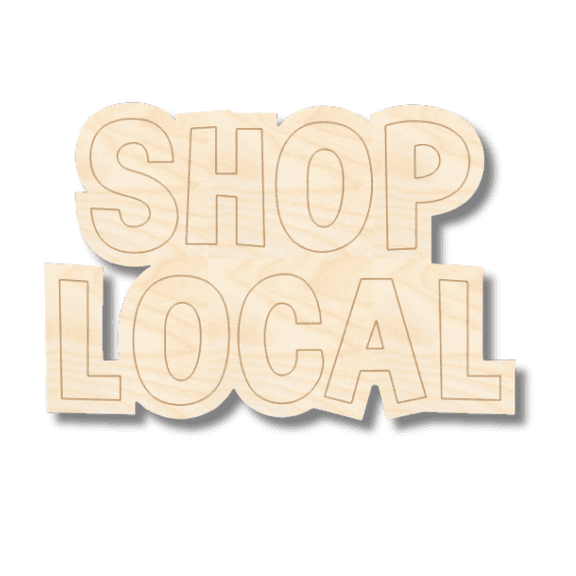 Unfinished Wood Etched Shop Local Shape 20" / 1/4"