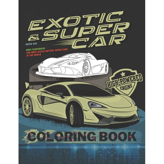 Super Car Coloring Book: Ultimate Exotic Luxury Cars Sport Amazing Designs for Kids And Adults Perfect For Gift, (Paperback)