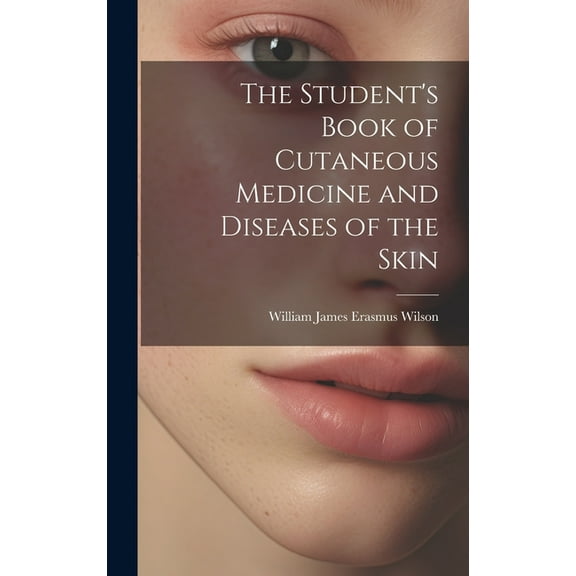 The Student's Book of Cutaneous Medicine and Diseases of the Skin (Hardcover)