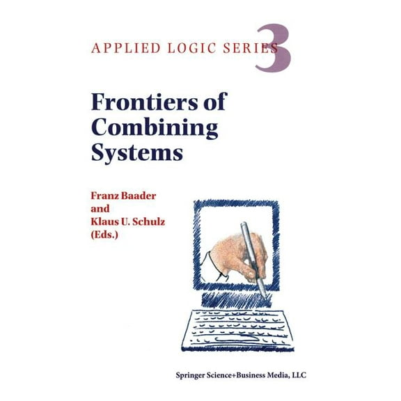 Applied Logic Frontiers of Combining Systems: First International Workshop, Munich, March 1996, Book 3, (Paperback)